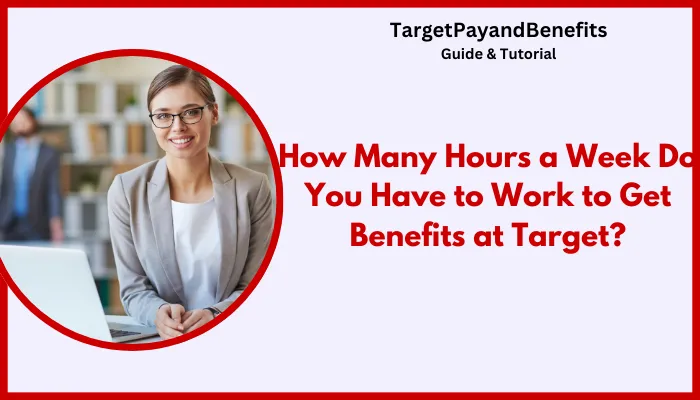 How Many Hours a Week Do You Have to Work to Get Benefits at Target?