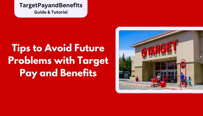 Tips to Avoid Future Problems with Target Pay and Benefits Tips to Avoid Future Problems with Target Pay and Benefits