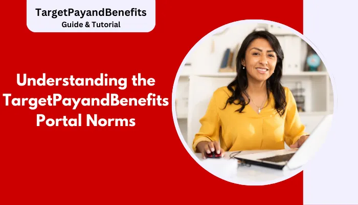 Understanding the TargetPayandBenefits Portal Norms Understanding the TargetPayandBenefits Portal Norms