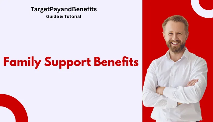 Family Support Benefits Family Support Benefits