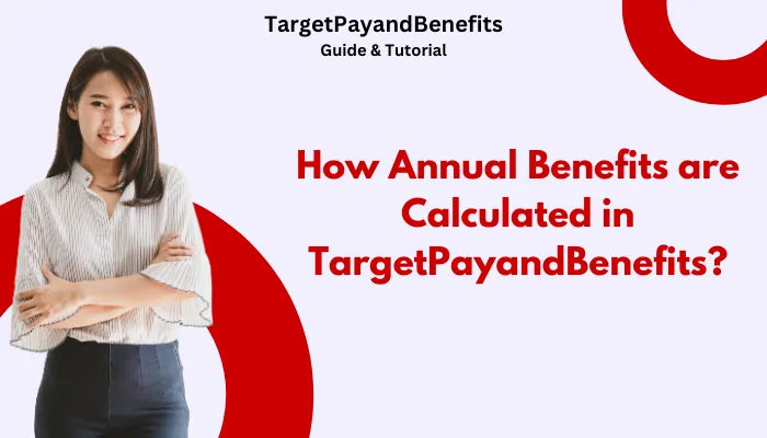 How Annual Benefits are Calculated in TargetPayandBenefits? How Annual Benefits are Calculated in TargetPayandBenefits?