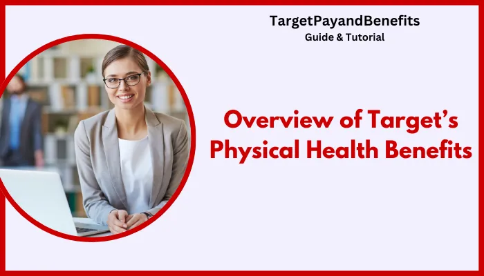 Overview of Target’s Physical Health Benefits Overview of Target’s Physical Health Benefits